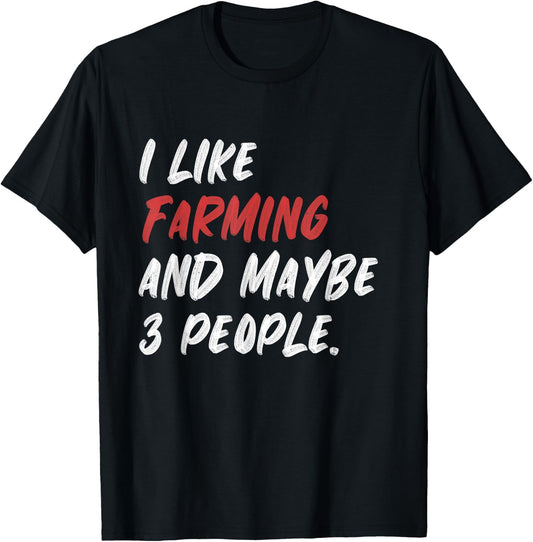 I Like Farming And Maybe 3 People Farmer Farm T-Shirt - T-Shirt | Black