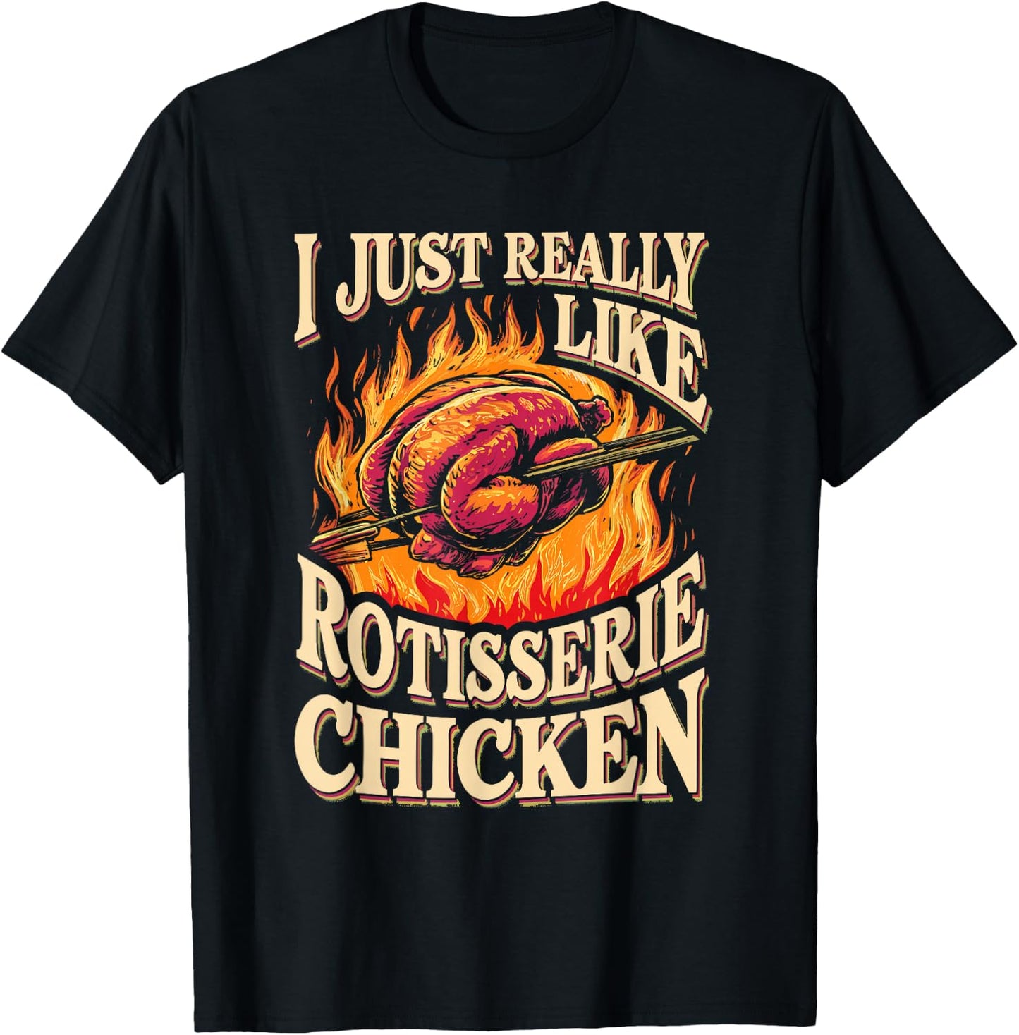 I Just Really Like Rotisserie Chicken Roasted Chicken T-Shirt - T-Shirt | Black