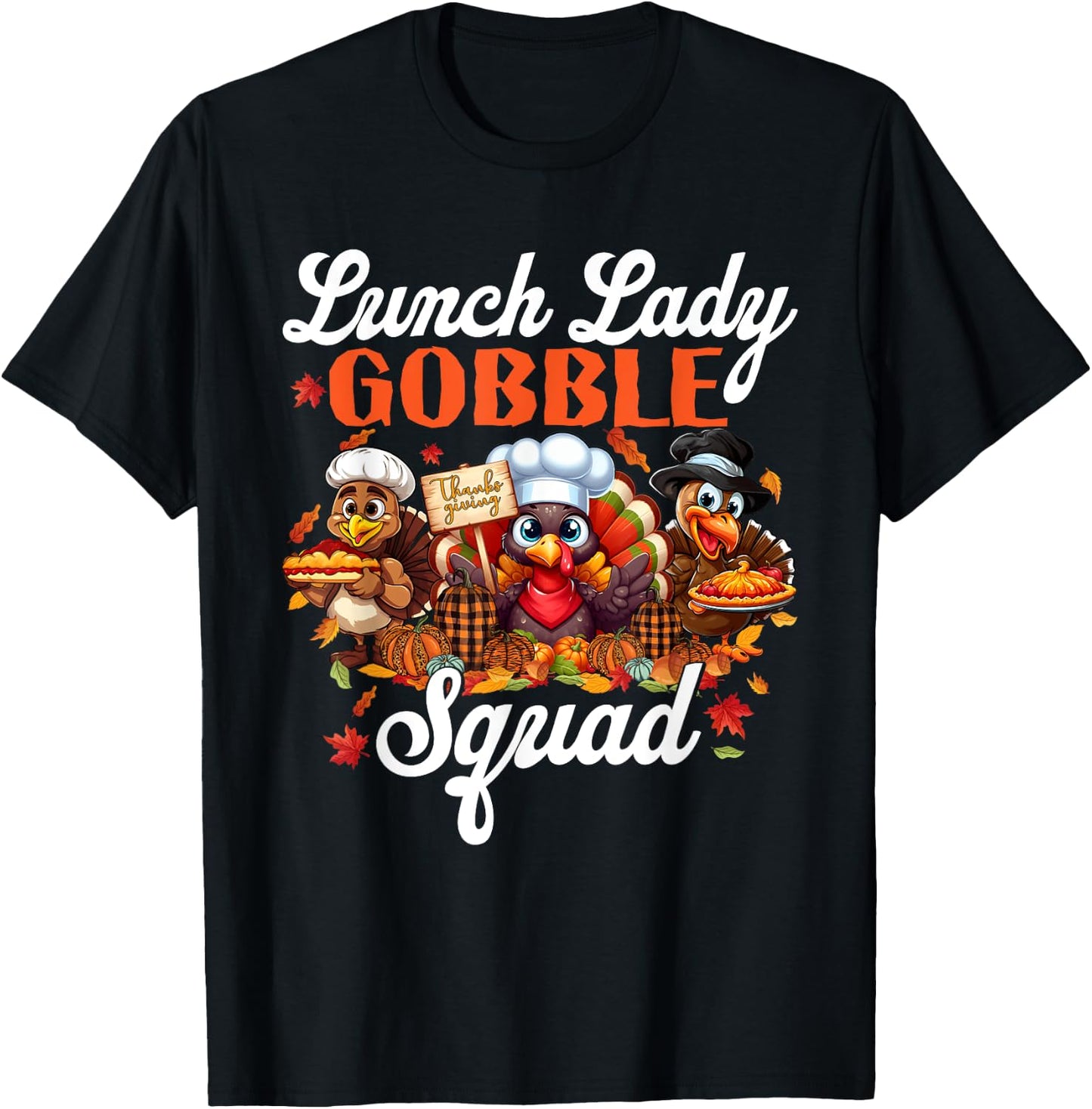 Lunch Lady Gobble Squad Turkey Pumpkin Happy Thanksgiving T-Shirt - T-Shirt | Black