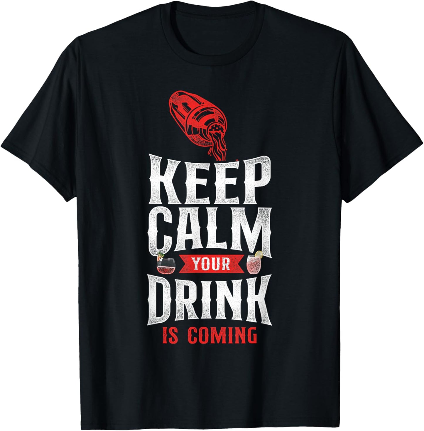 Bartender Mixologist Keep Calm Your Drink Is Coming T-Shirt - T-Shirt | Black