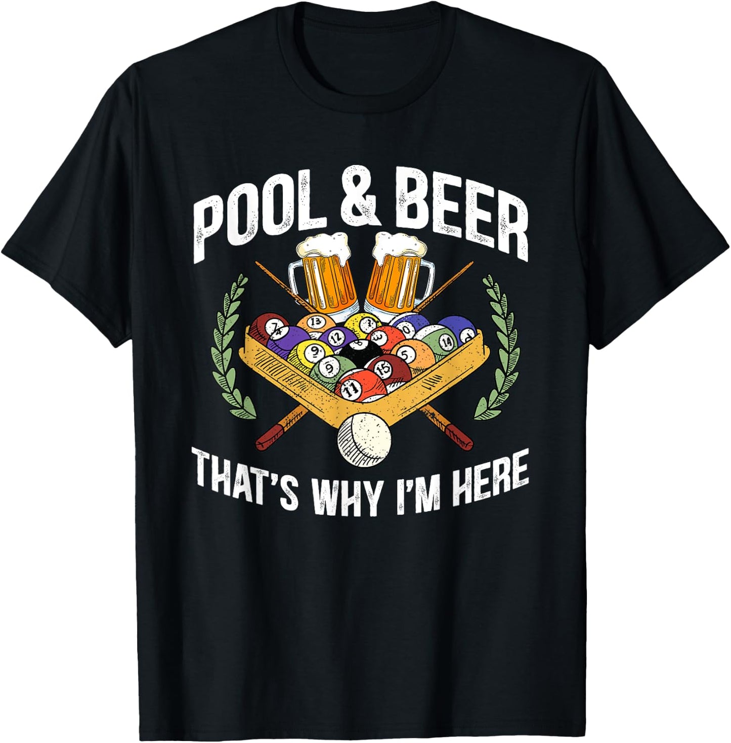 Pool And Beer That's Why I'm Here Funny Billiard Lover Gift T-Shirt - T-Shirt | Black