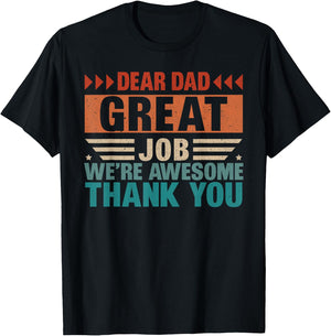 Dear Dad Great Job We Are Awesome Thank You Fathers Day T-Shirt - T-Shirt | Black