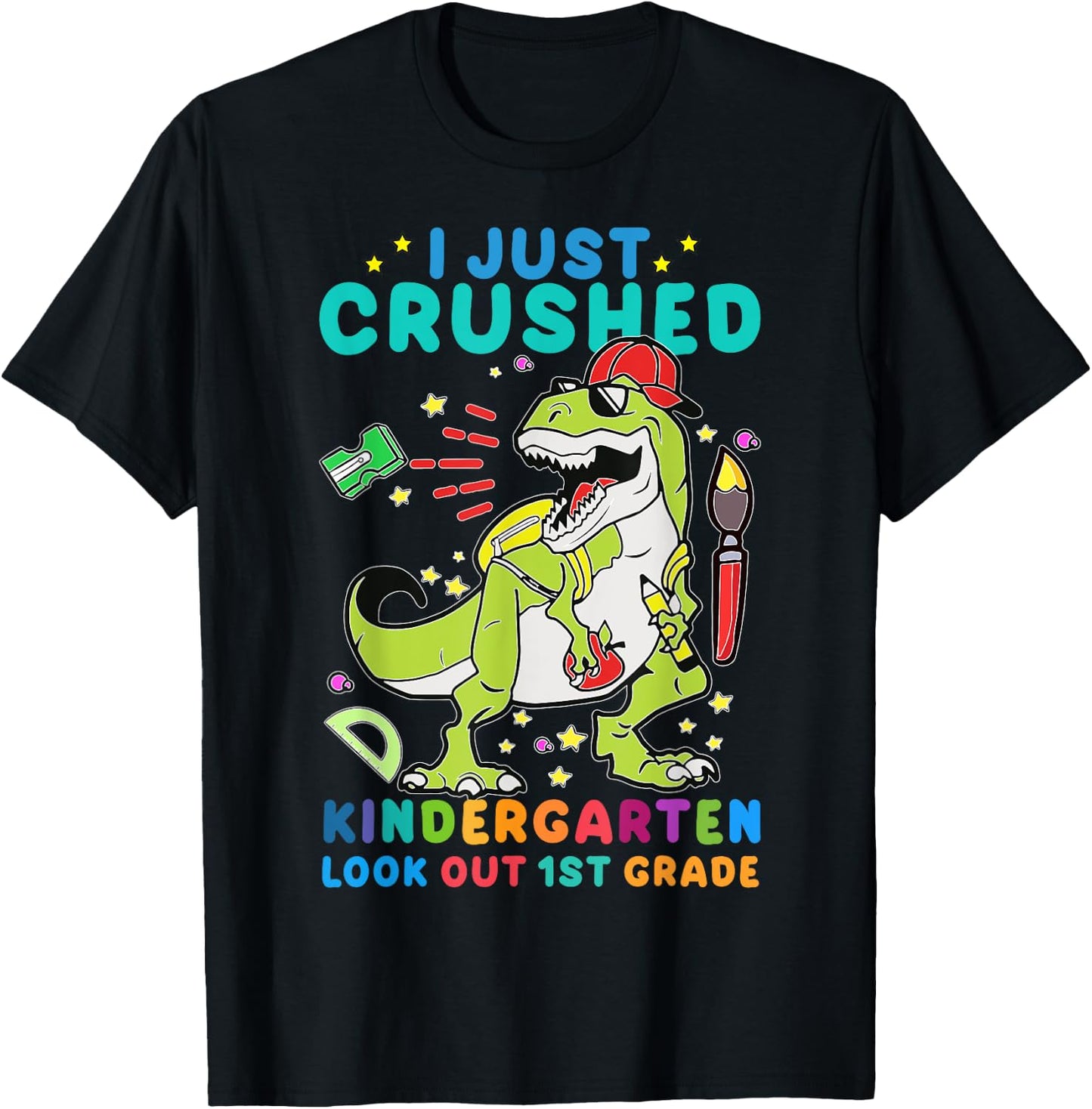 I Just Crushed Kindergarten Look Out First Grade Dinosaur T-Shirt - T-Shirt | Black