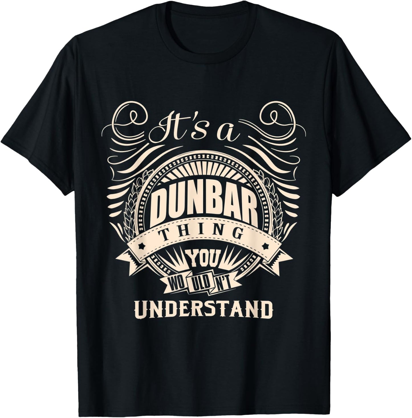 It's a DUNBAR, thing you wouldn't understand Gifts T-Shirt - T-Shirt | Black