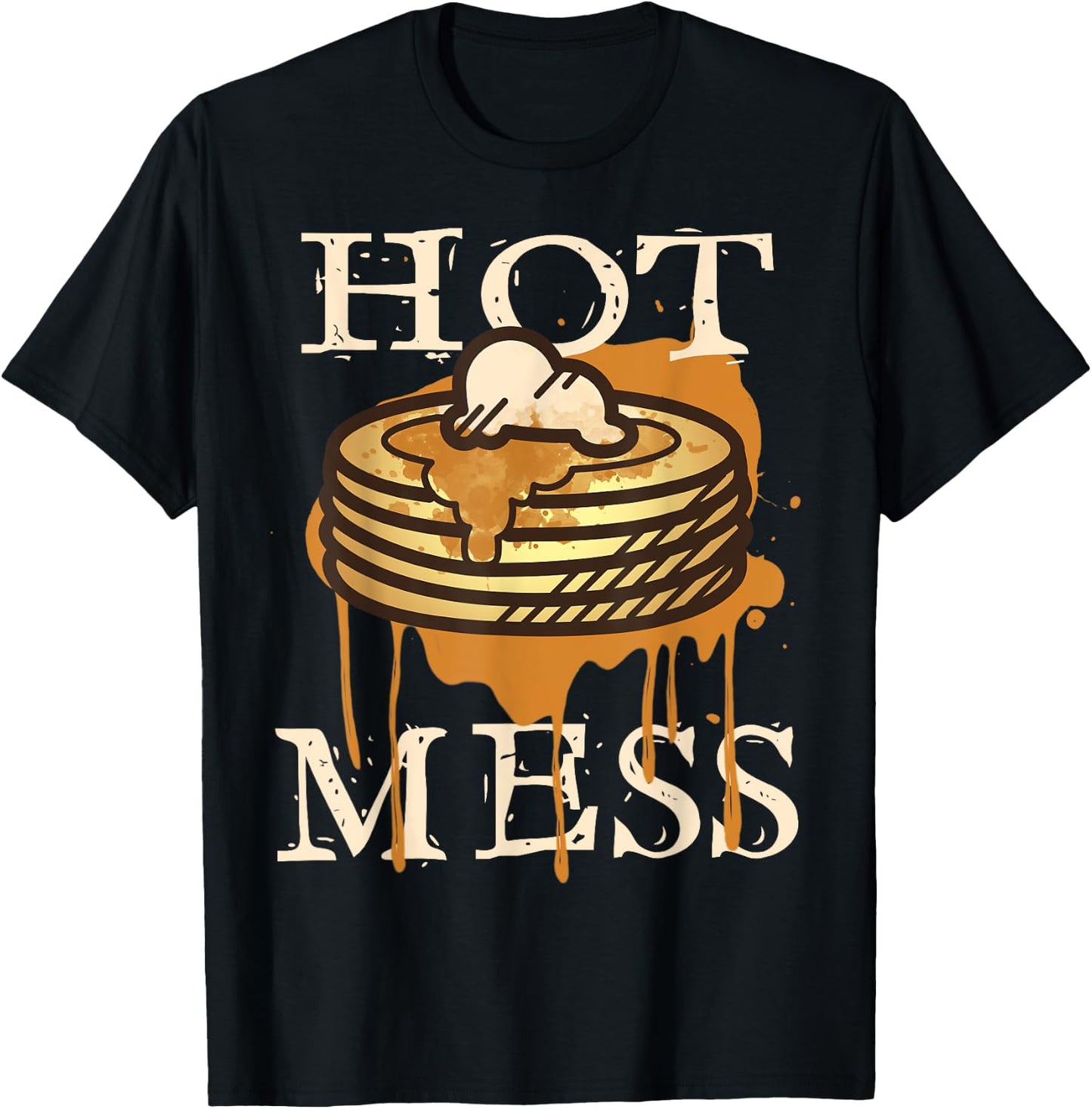 Hot Mess Short Stack Of Pancakes Full Of Syrup T-Shirt - T-Shirt | Black