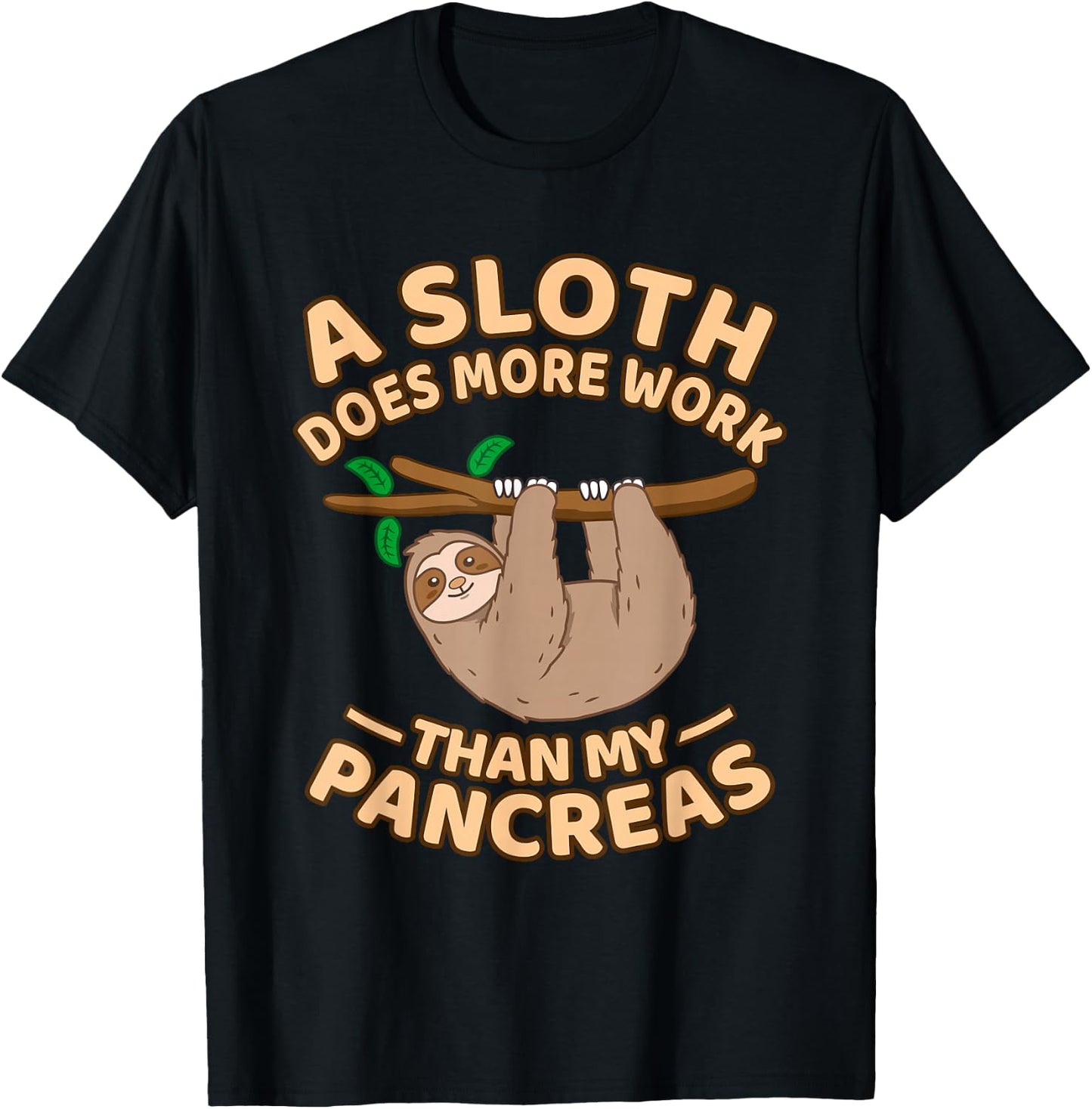 A Sloth Does More Work Than My Pancreas T-Shirt - T-Shirt | Black