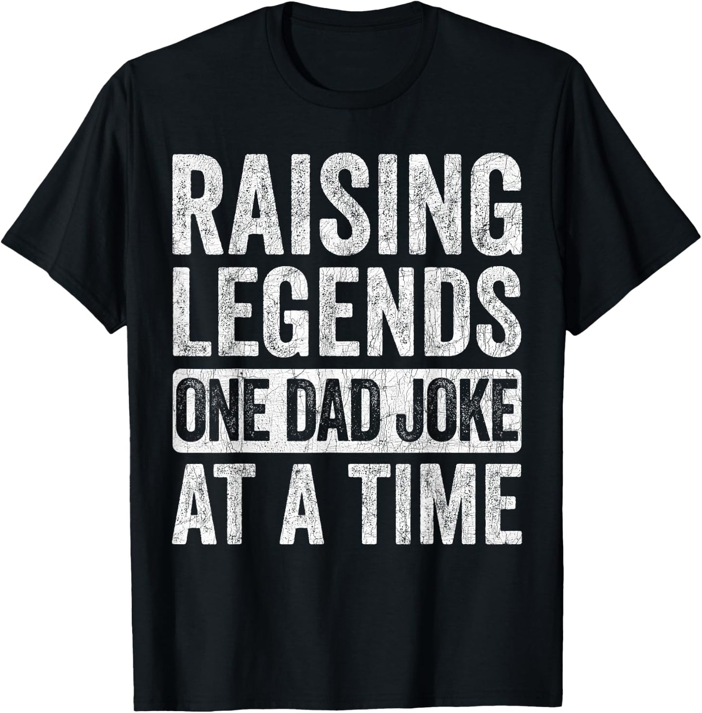 Fathers Day Dad Joke, Raising Legends One Dad Joke At A Time T-Shirt - T-Shirt | Black