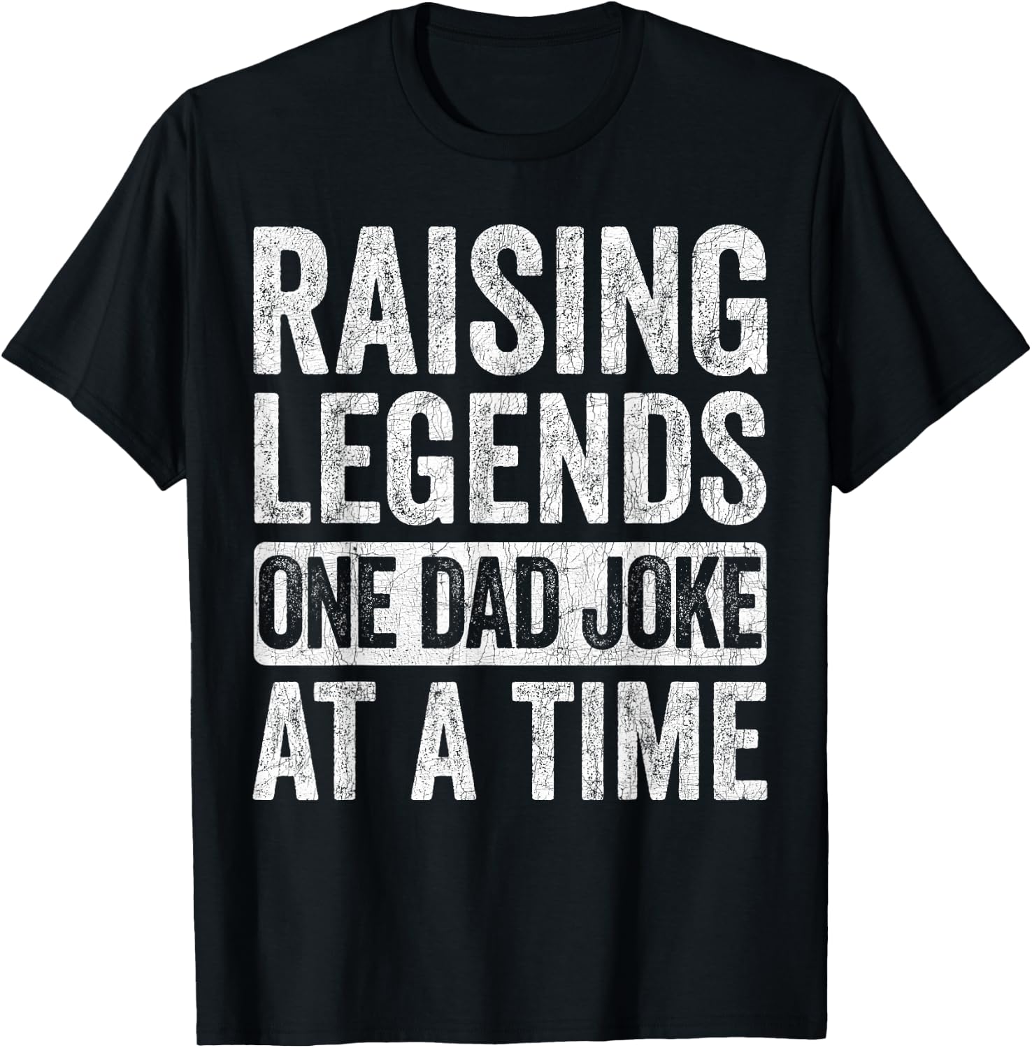 Fathers Day Dad Joke, Raising Legends One Dad Joke At A Time T-Shirt - T-Shirt | Black