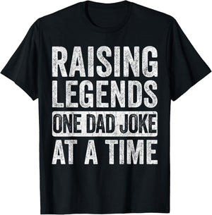 Fathers Day Dad Joke, Raising Legends One Dad Joke At A Time T-Shirt - T-Shirt | Black