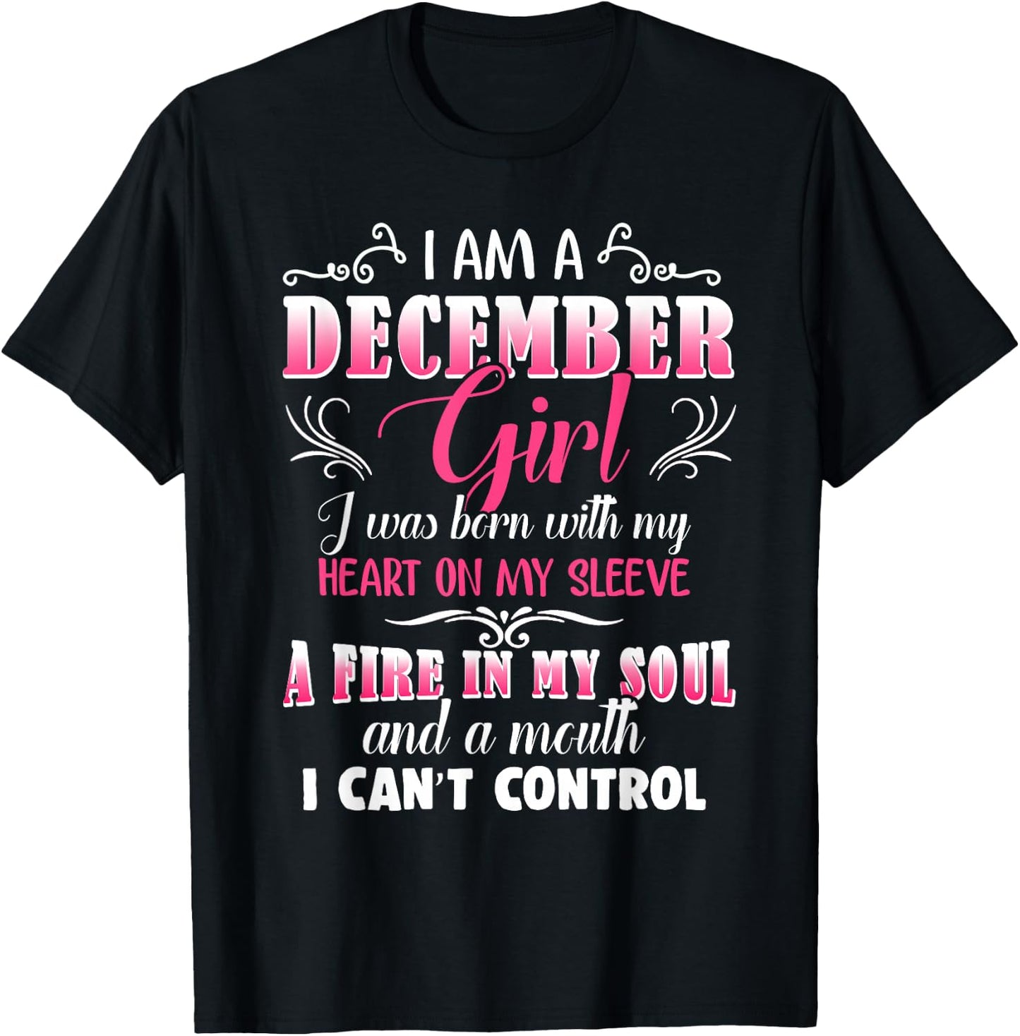 December Girls Fire in My Soul Mouth I Can't Control Gift T-Shirt - T-Shirt | Black