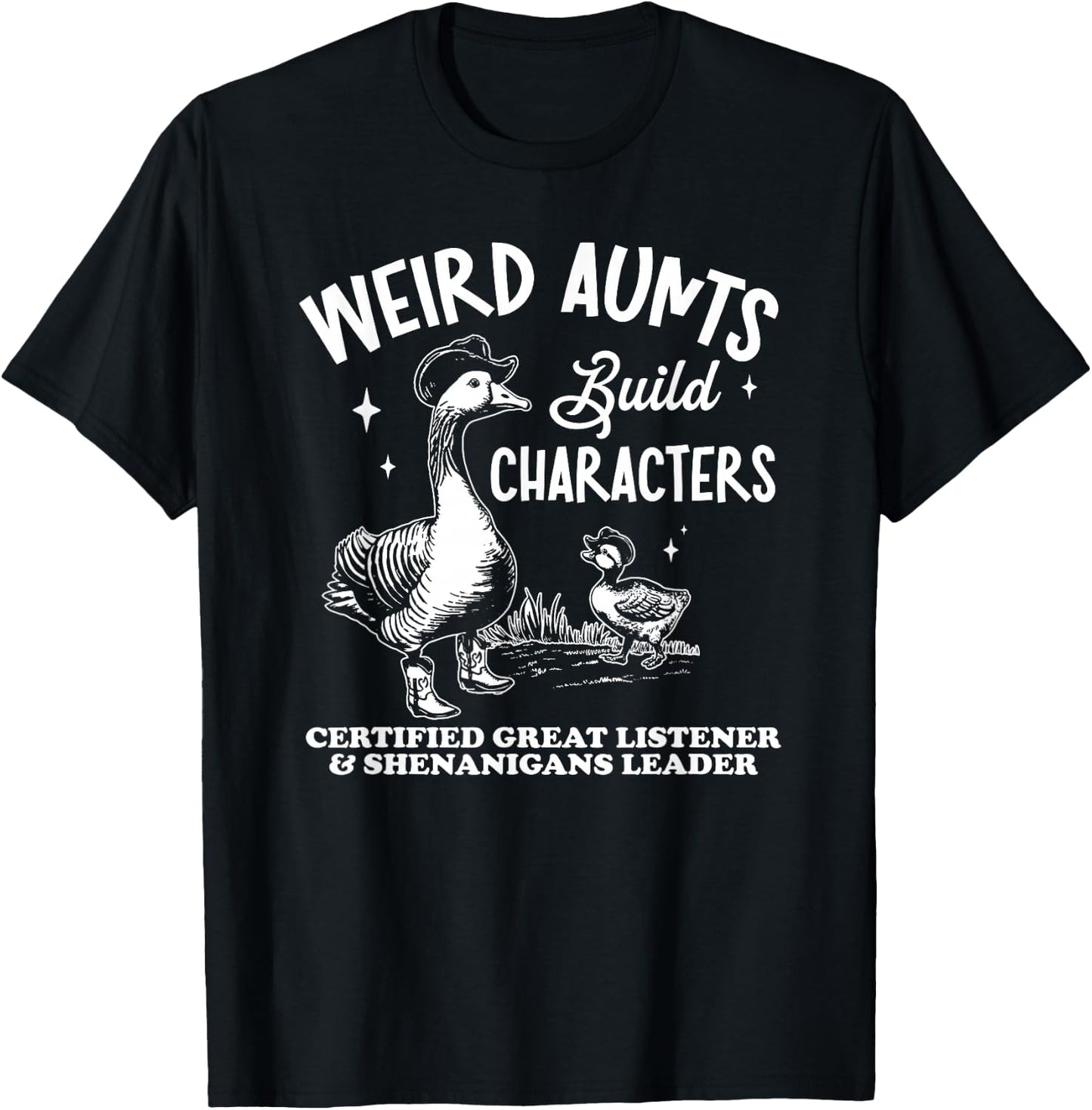 Weird Aunts Build Characters, Funny Duck Goose T-Shirt - T-Shirt | Black