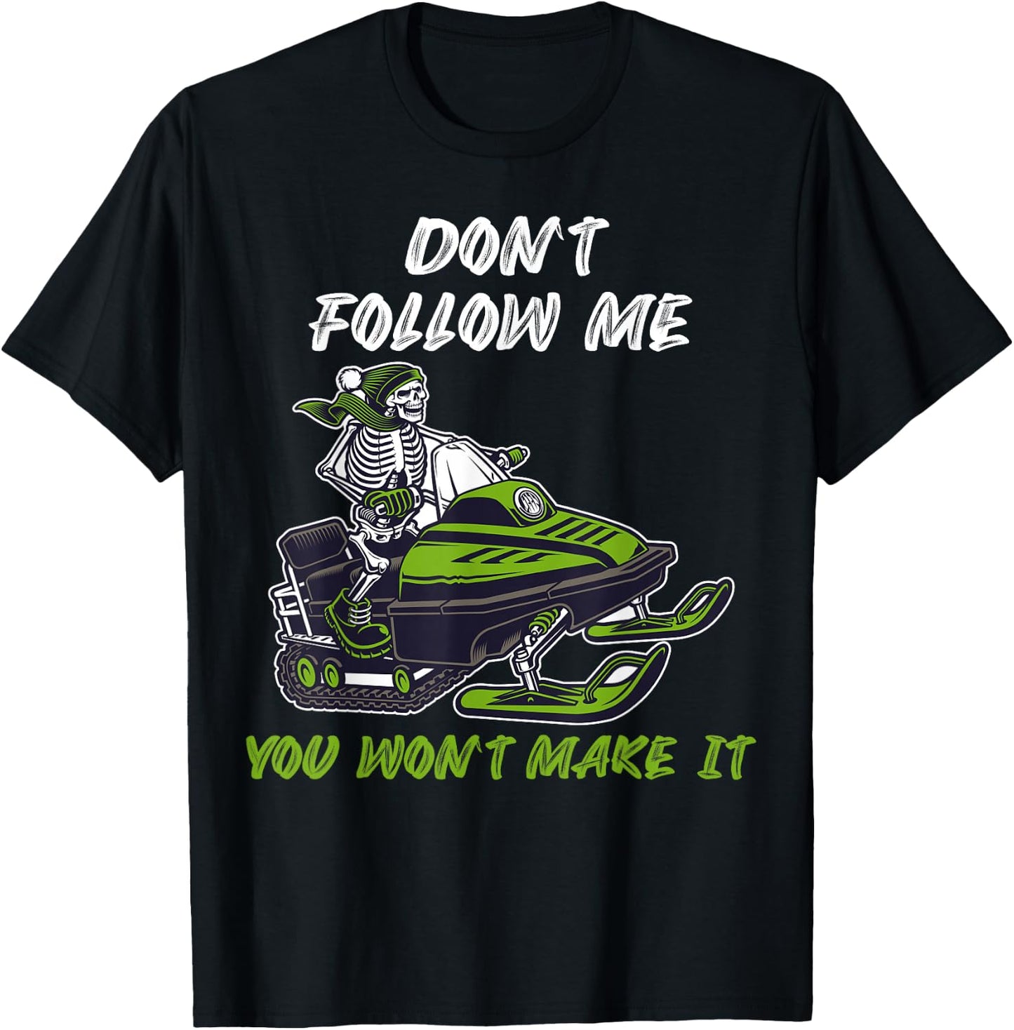 Dont follow me you wont make it Snowmobile T-Shirt - T-Shirt | Black