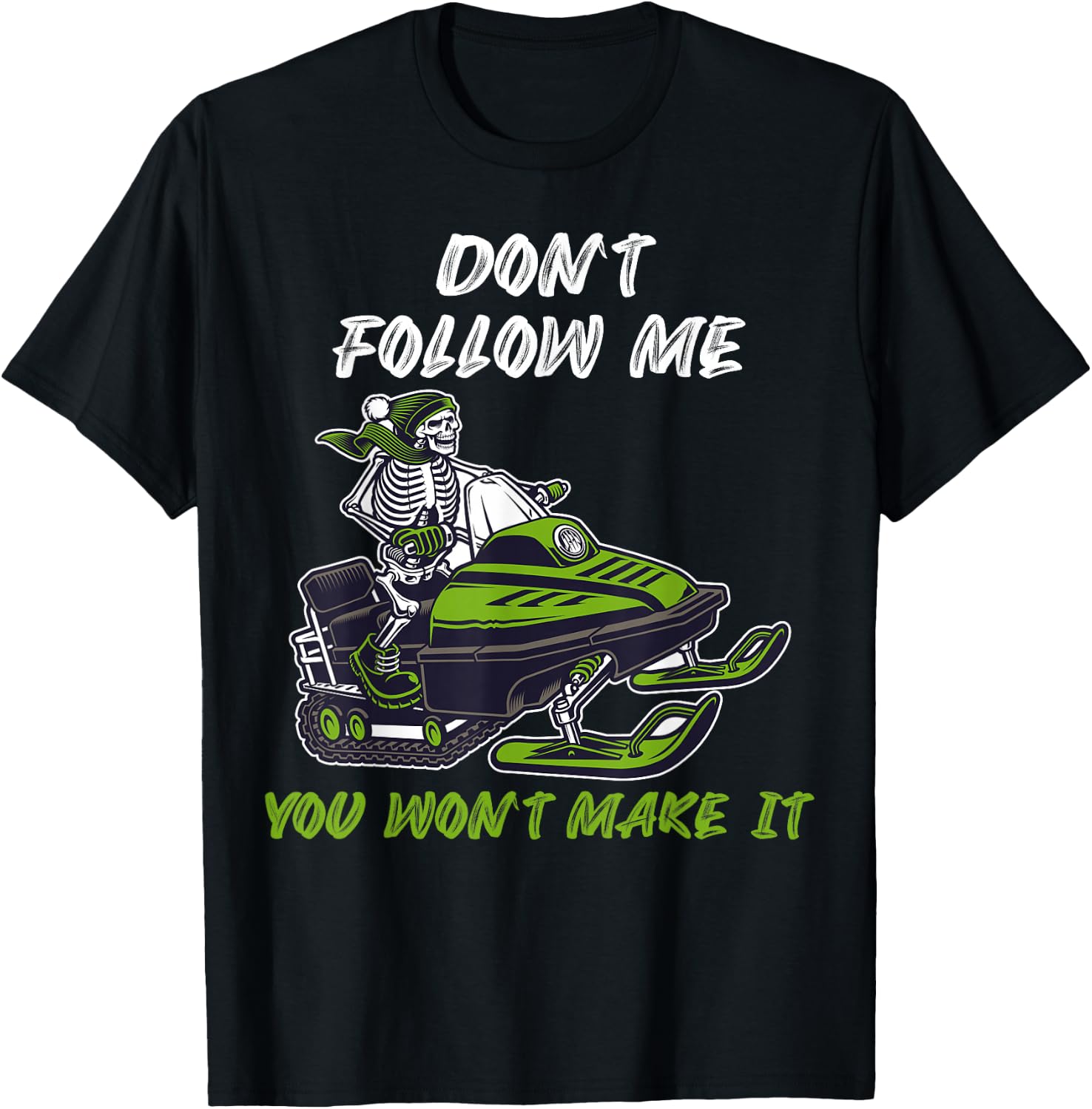 Dont follow me you wont make it Snowmobile T-Shirt - T-Shirt | Black