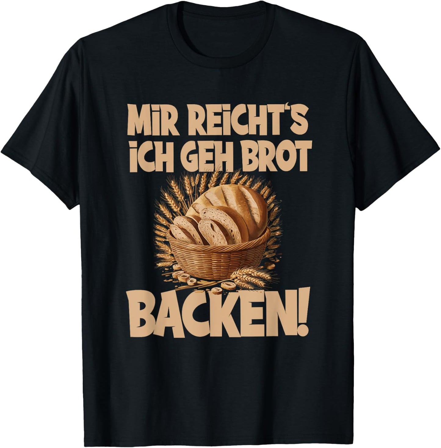 Mir reicht's ich geh Brot backen T-Shirt - T-Shirt | Black