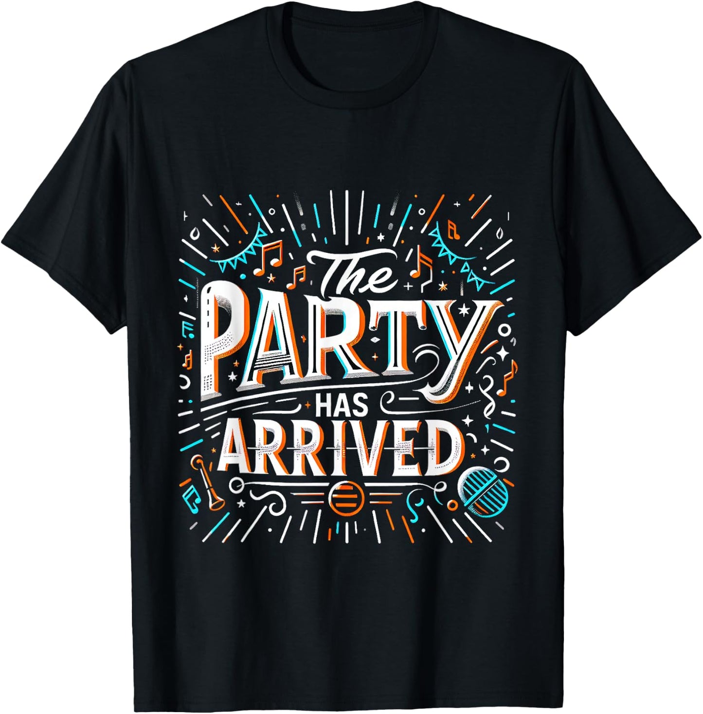 The Party Has Arrived Celebration Clubbing T-Shirt - T-Shirt | Black