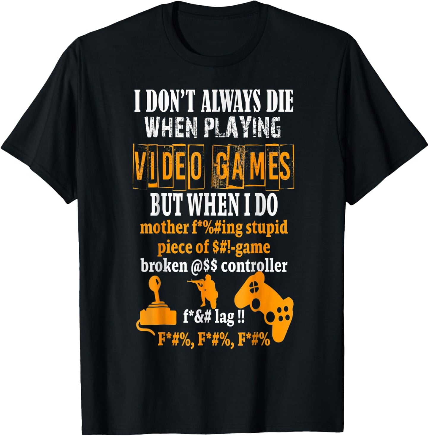 Funny I Don't Always Die In Video Games But When I Do T-Shirt - T-Shirt | Black