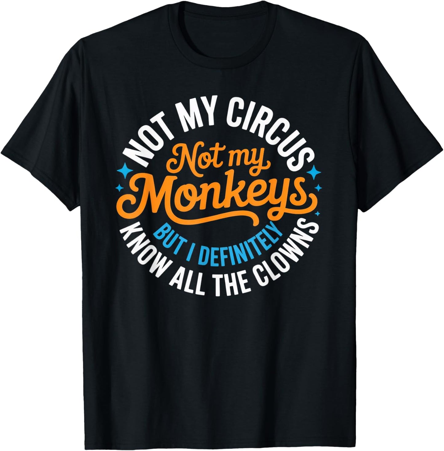 Lustig Nicht Mein Zirkus, Nicht Meine Affen, Aber ich weiß es auf jeden Fall T-Shirt - T-Shirt | Black