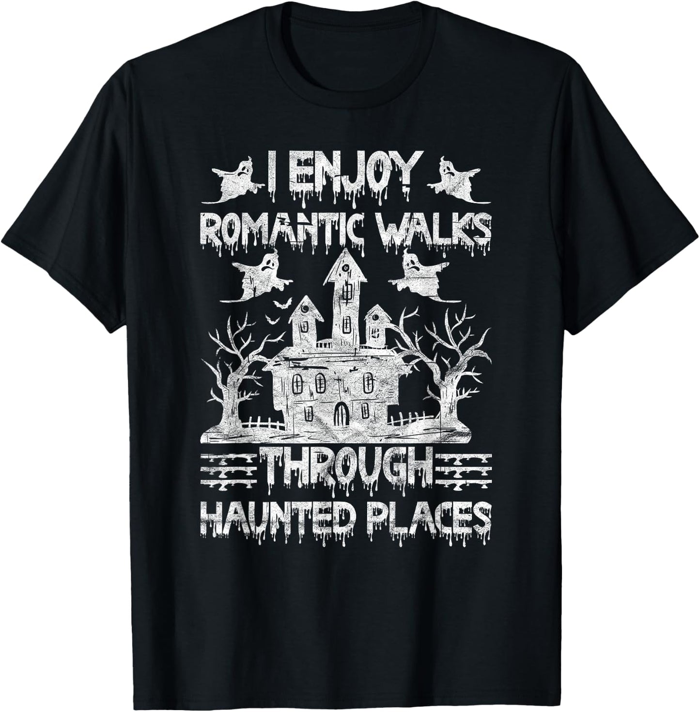 Ghost Hunting Romantic Walks Through Haunted Places T-Shirt - T-Shirt | Black