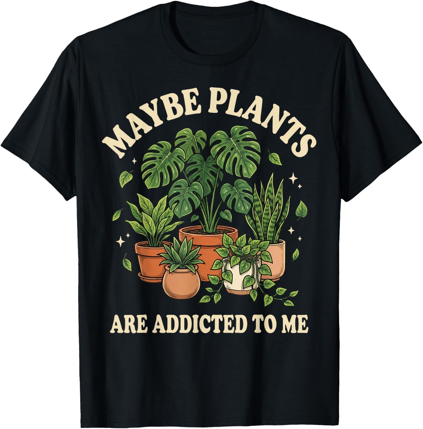 Maybe Plants are Addicted to Me T-Shirt - T-Shirt | Black