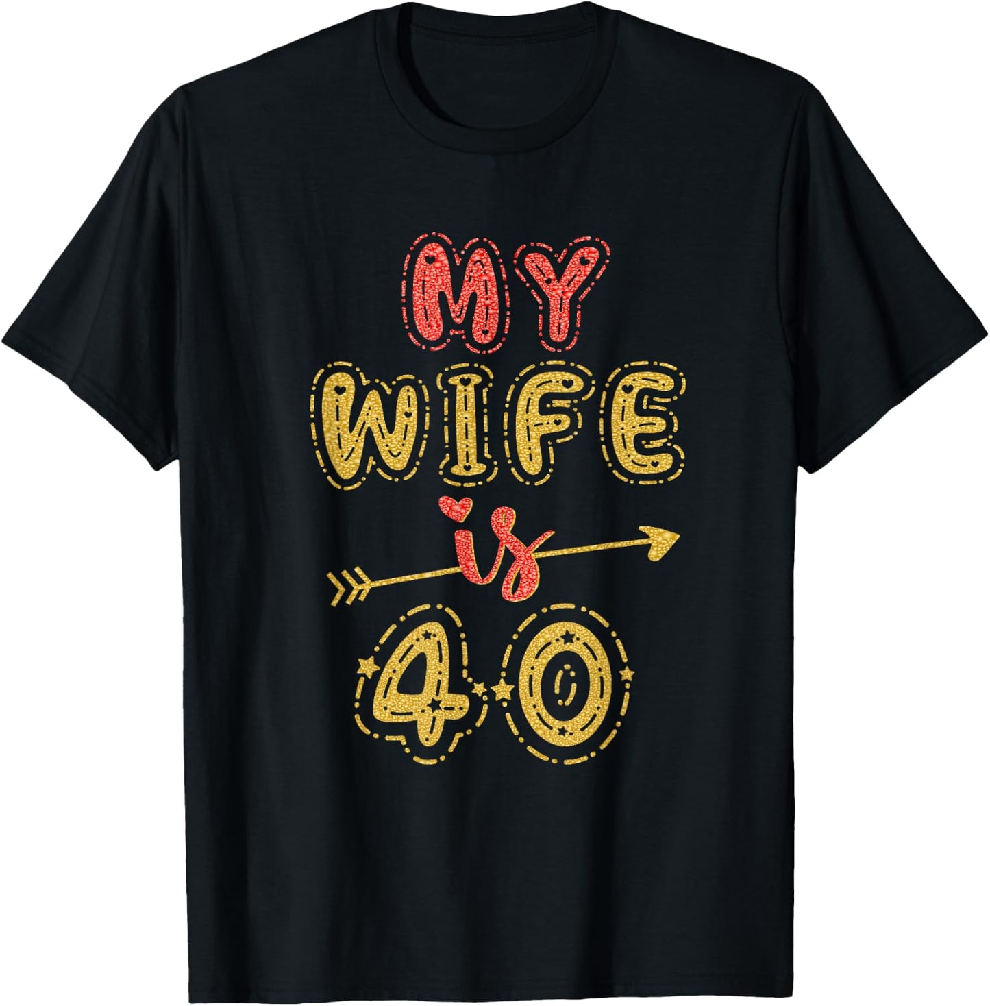 My Wife Is 40 Years Old 40th Birthday Idea T-Shirt - T-Shirt | Black