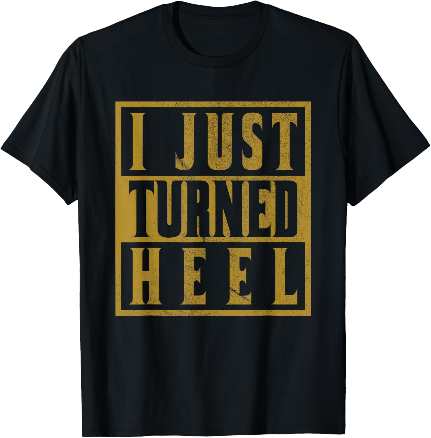 I Just Turned Heel - Pro Wrestling Retro Distressed T-Shirt - T-Shirt | Black