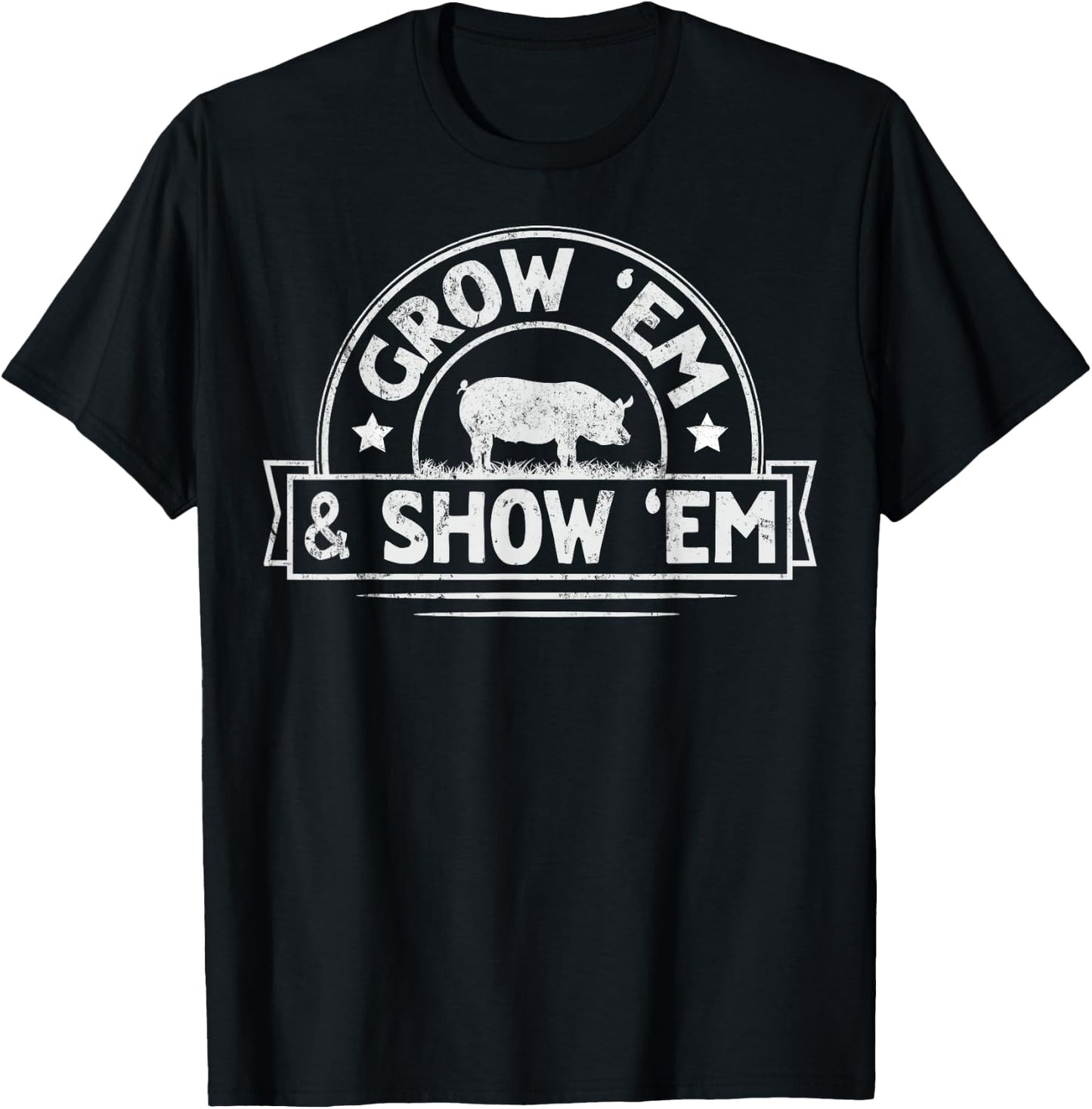 Grow 'em & Show 'em Quote for a Livestock Showing Lover T-Shirt - T-Shirt | Black