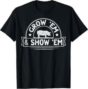 Grow 'em & Show 'em Quote for a Livestock Showing Lover T-Shirt - T-Shirt | Black