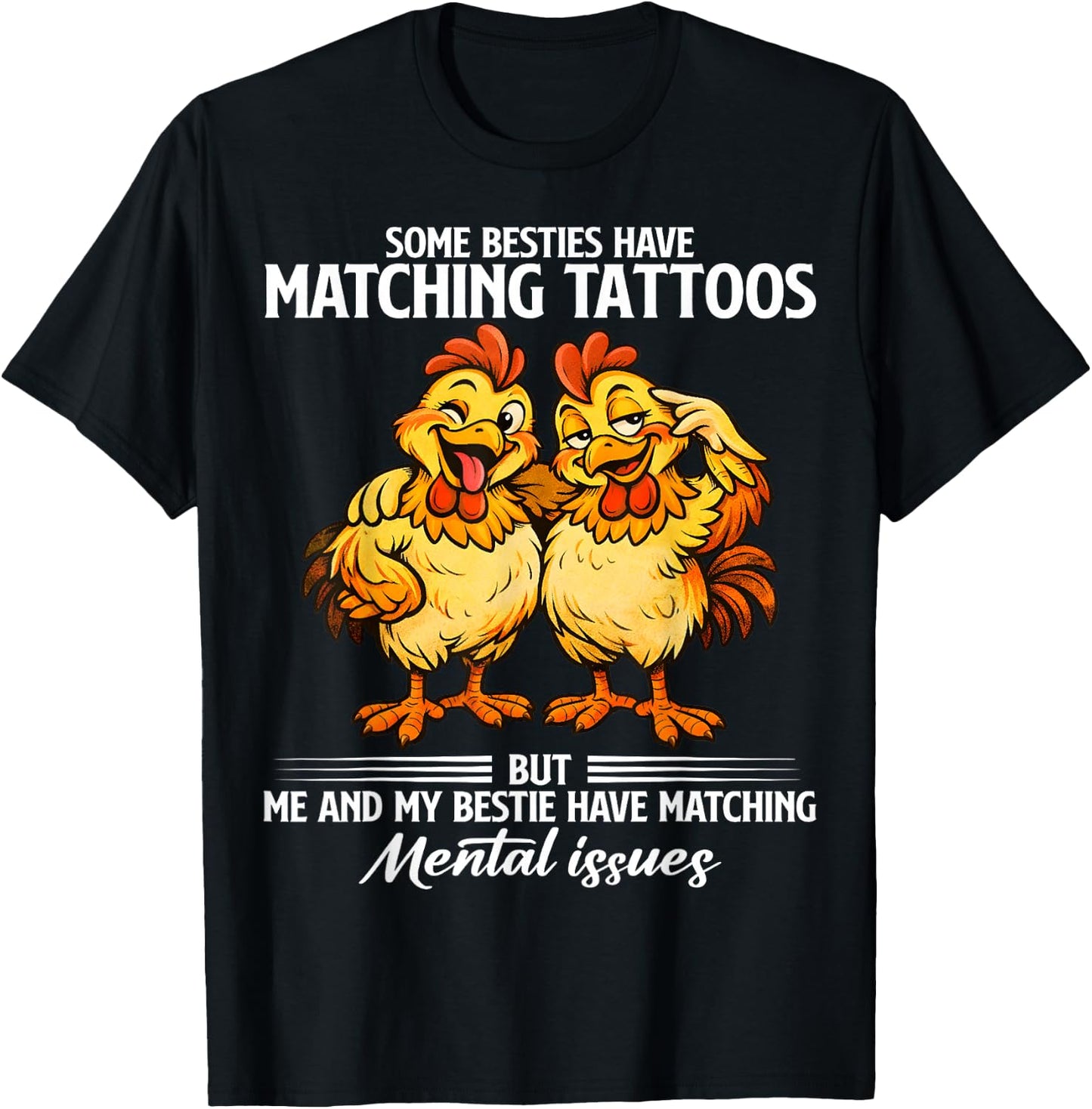 Some Besties Have Matching Tattoos but me and My Besties T-Shirt - T-Shirt | Black