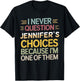 Funny Relationship I Never Question Jennifer’s Choices T-Shirt - T-Shirt | Black