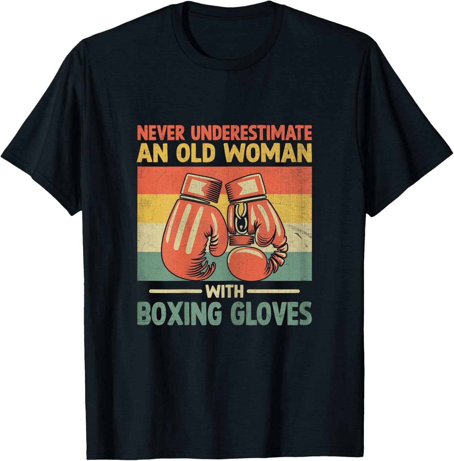 Never Underestimate An Old Woman With Boxing Gloves Boxer T-Shirt - T-Shirt | Black