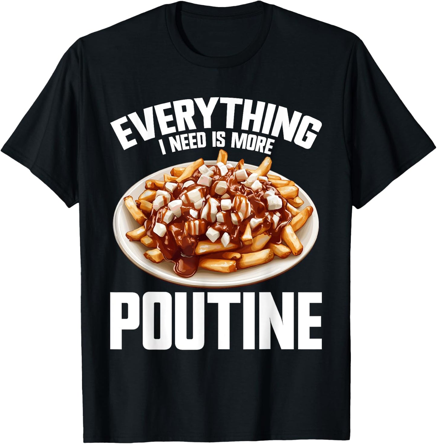 Poutine Suit Flat Food Machine Canadian Snack Poutine , Black, S T-Shirt - T-Shirt | Black