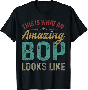 This Is What An Amazing Bop Looks Like Father's Day T-Shirt - T-Shirt | Black