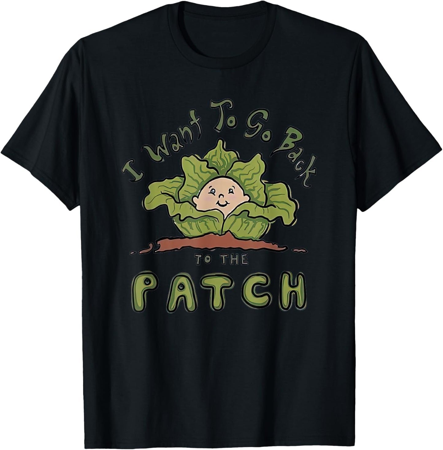 Cabbage I Want To Go Back To The Patch T-Shirt - T-Shirt | Black