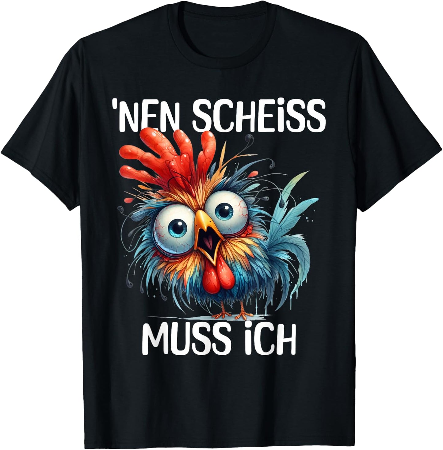 Funny Chicken with Cheeky Saying 'nen Scheiss muss ich , black T-Shirt - T-Shirt | Black