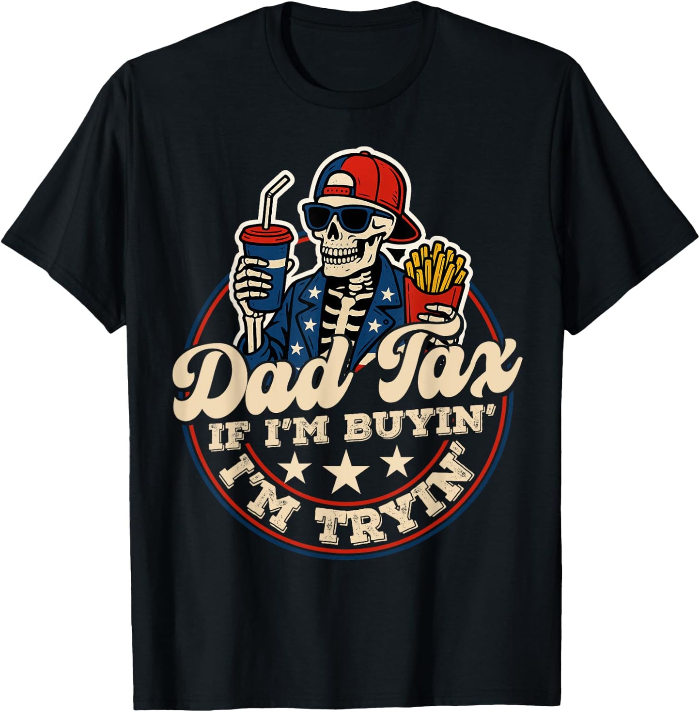 Dad Tax If I'm Buying I'm Trying Funny Dad 4th Of July Men T-Shirt - T-Shirt | Black