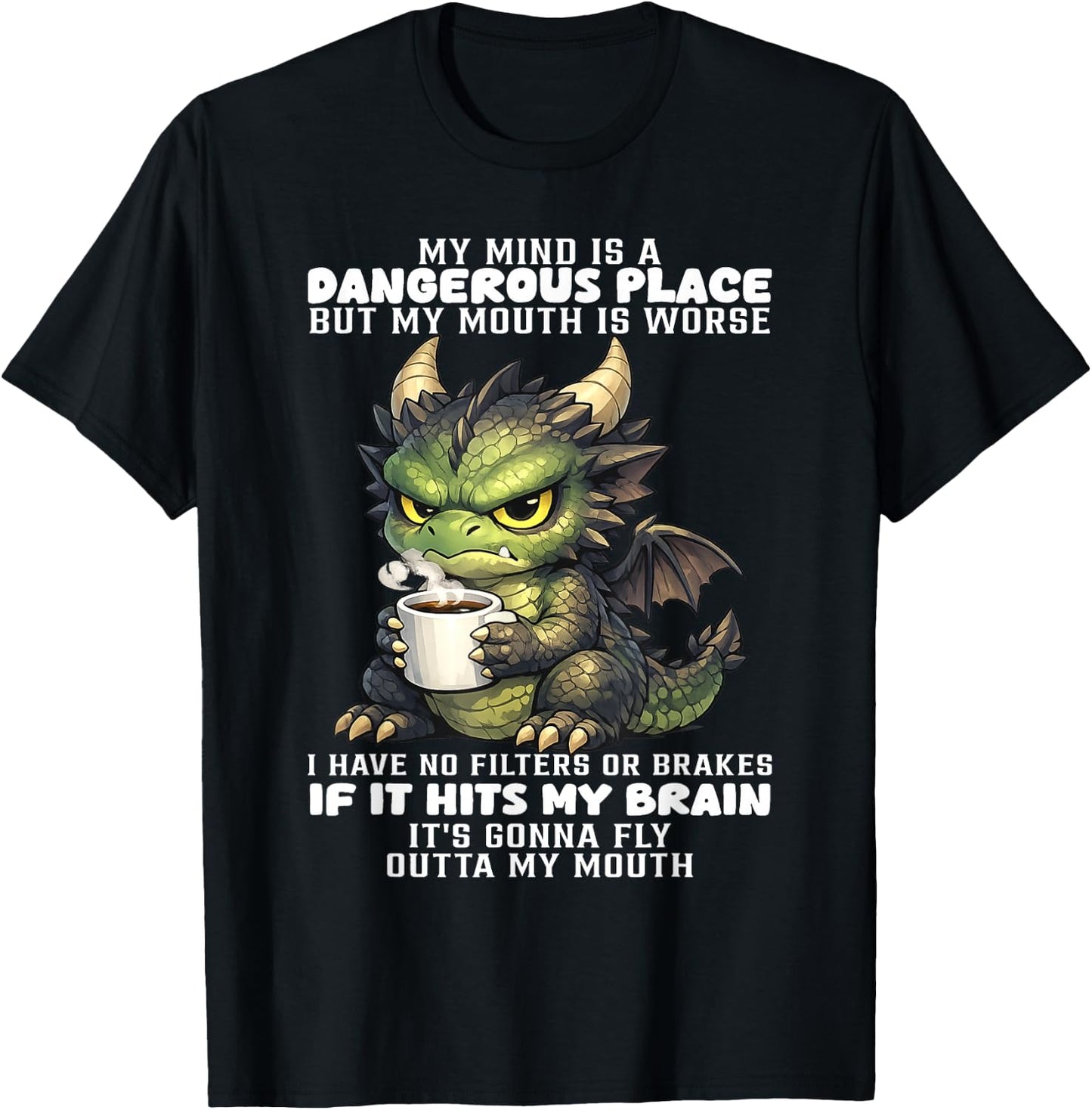 Dragon - My Mind is A Dangerous Place But My Mouth is Worse T-Shirt - T-Shirt | Black