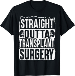 Straight Outta Transplant Surgery Kidney Transplant Survivor T-Shirt - T-Shirt | Black