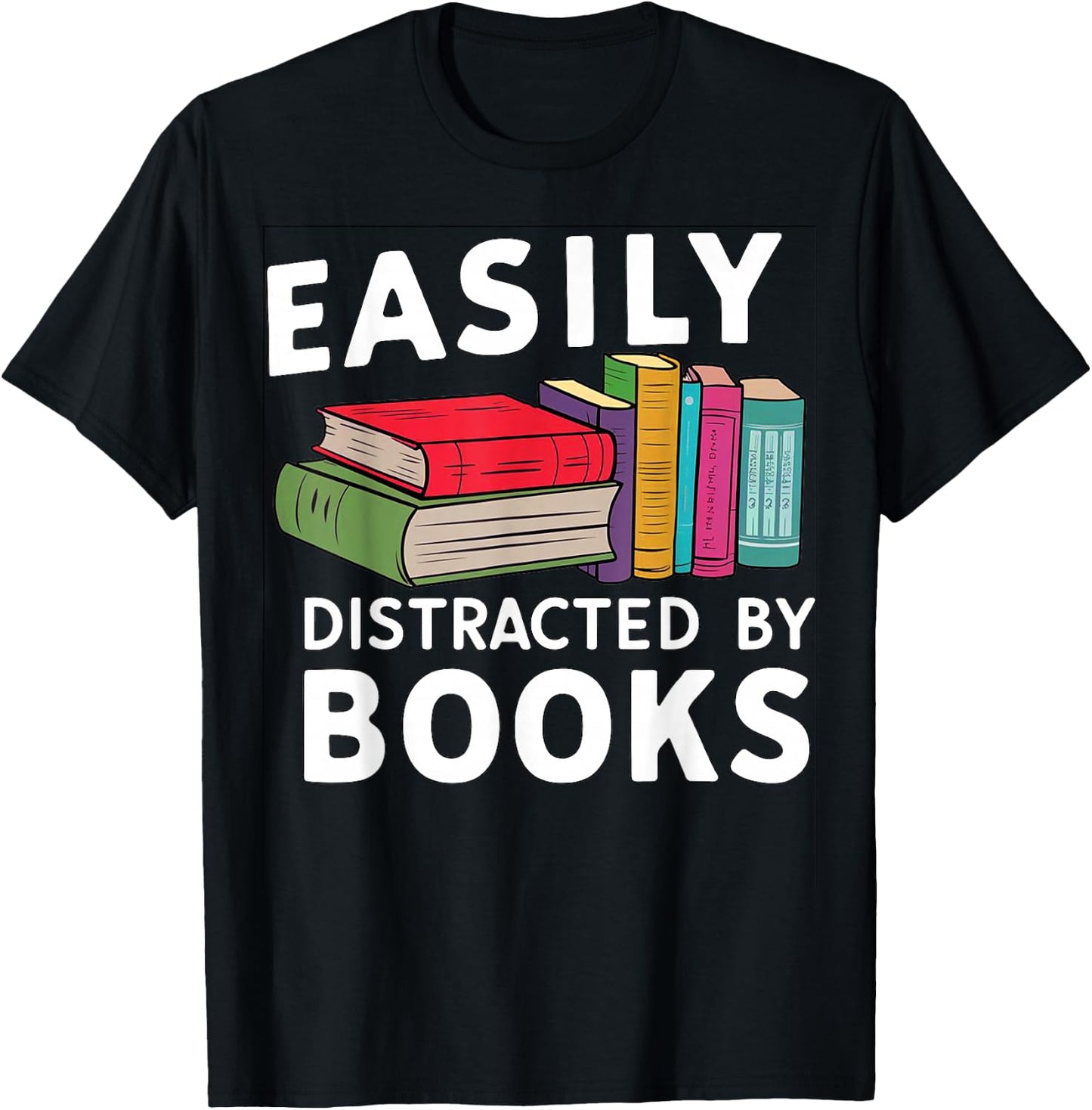 Easily Distracted by Books For Readers Book Lovers T-Shirt - T-Shirt | Black