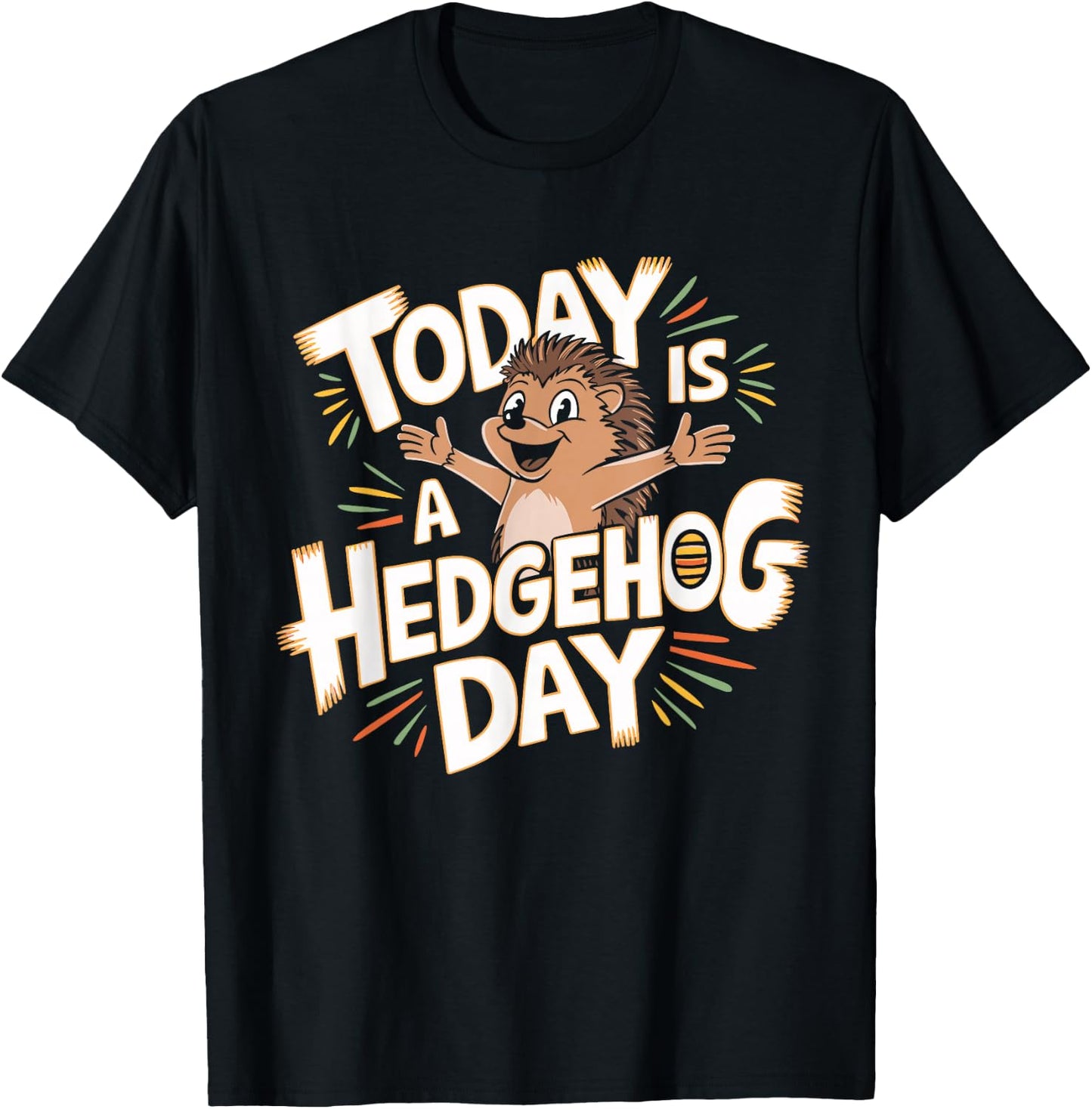Today is a Hedgehog Day Design Hedgehog Lover Stuff Hedgehog T-Shirt - T-Shirt | Black