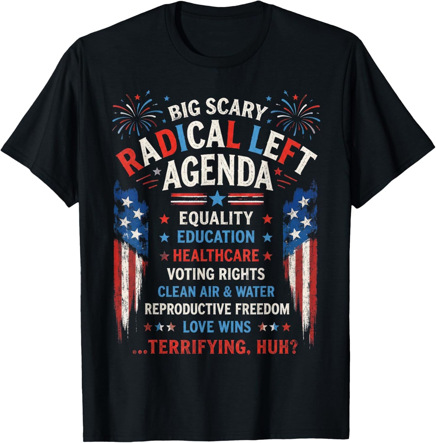 Big Scary Radical Left Agenda Equality Healthcare Freedom T-Shirt - T-Shirt | Black