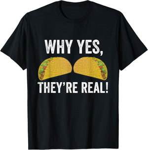 Why Yes They're Real Funny Tacos Boobs Taco Tuesdays Mexican T-Shirt - T-Shirt | Black