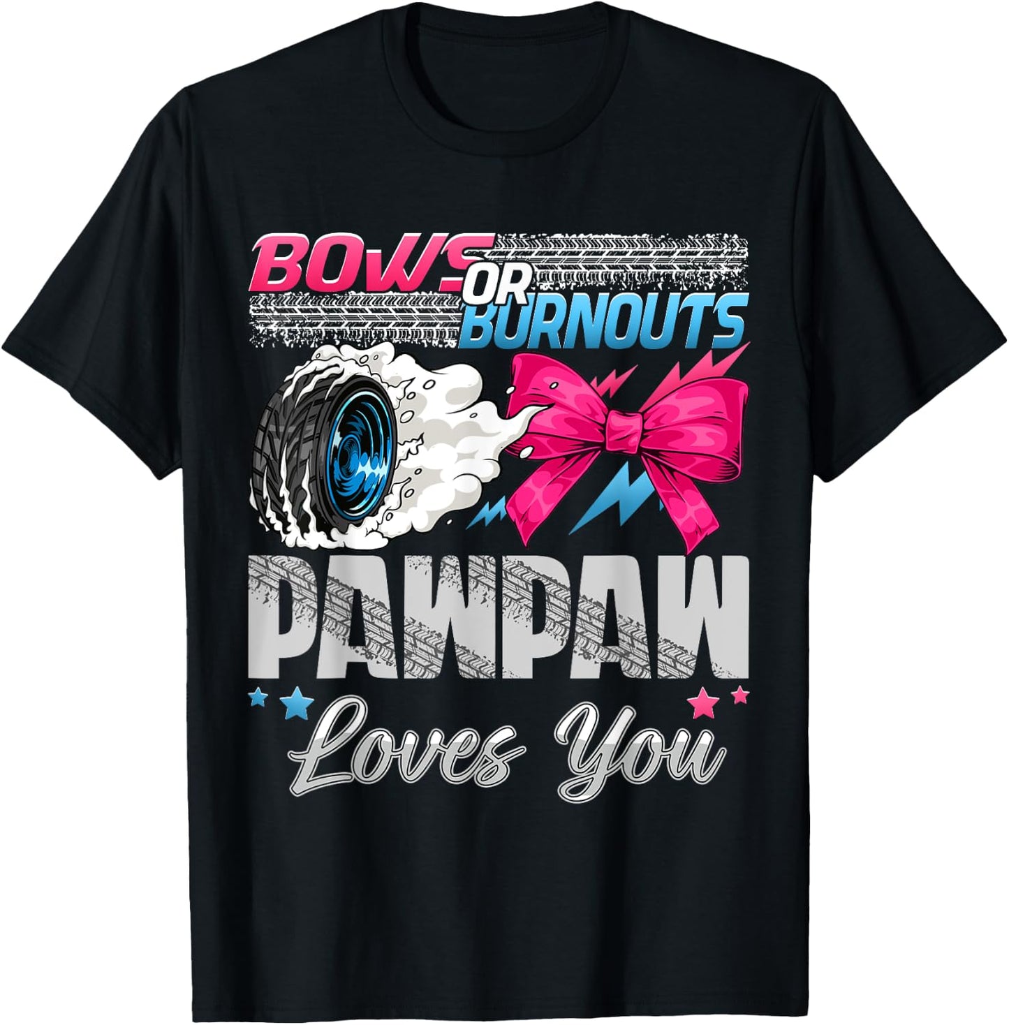 Burnouts or Bows Pawpaw Loves You Gender Reveal Party T-Shirt - T-Shirt | Black