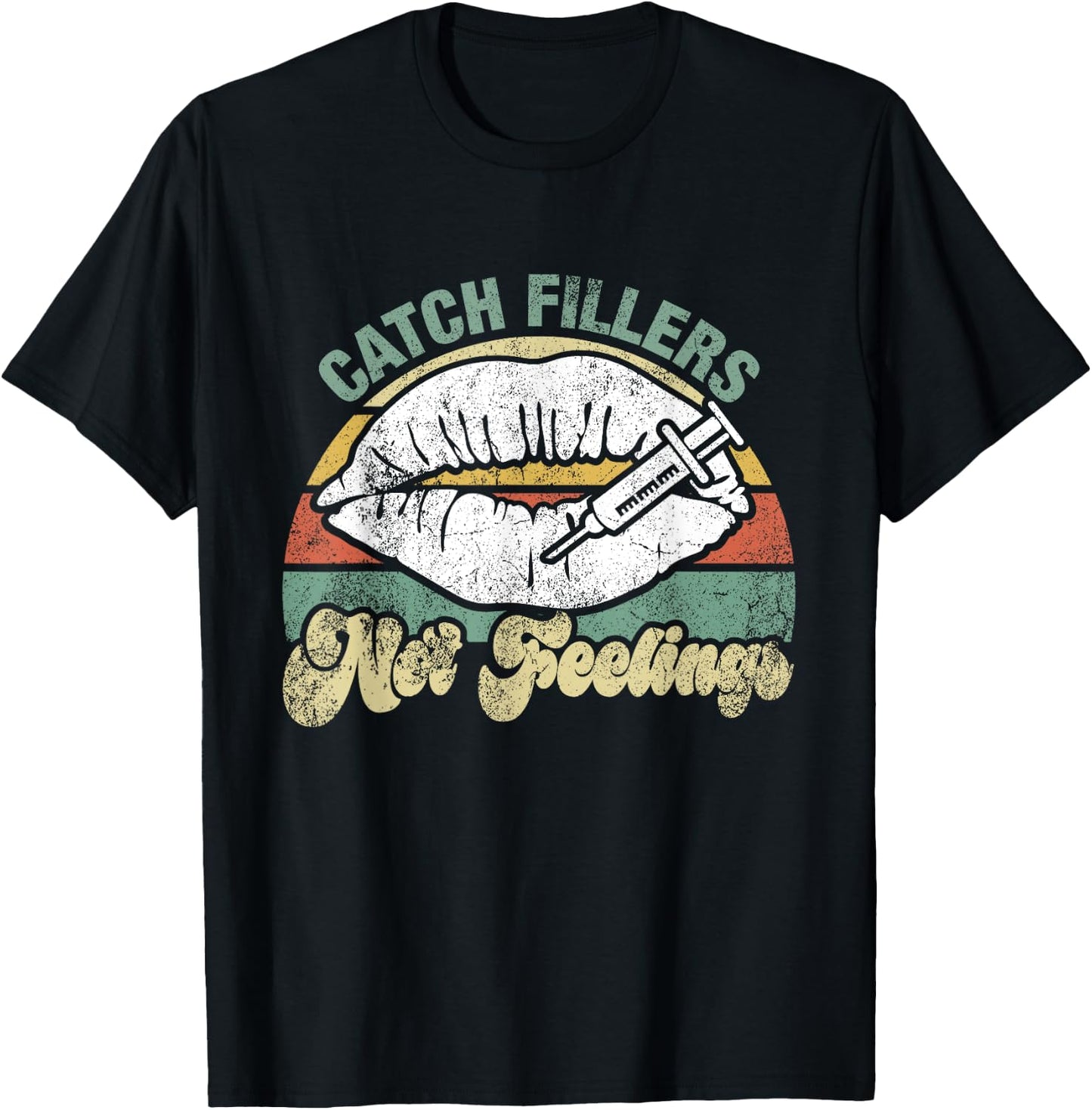 Vintage Catch Fillers Not Feelings Lip Filler Nurse Injector T-Shirt - T-Shirt | Black