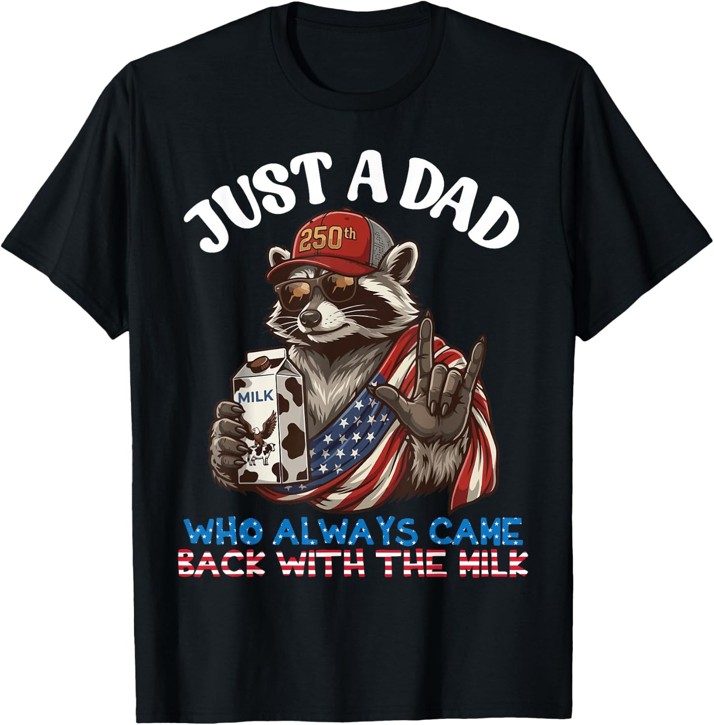Raccoon Dad Always Came Back with Milk 250 Birthday Father T-Shirt - T-Shirt | Black