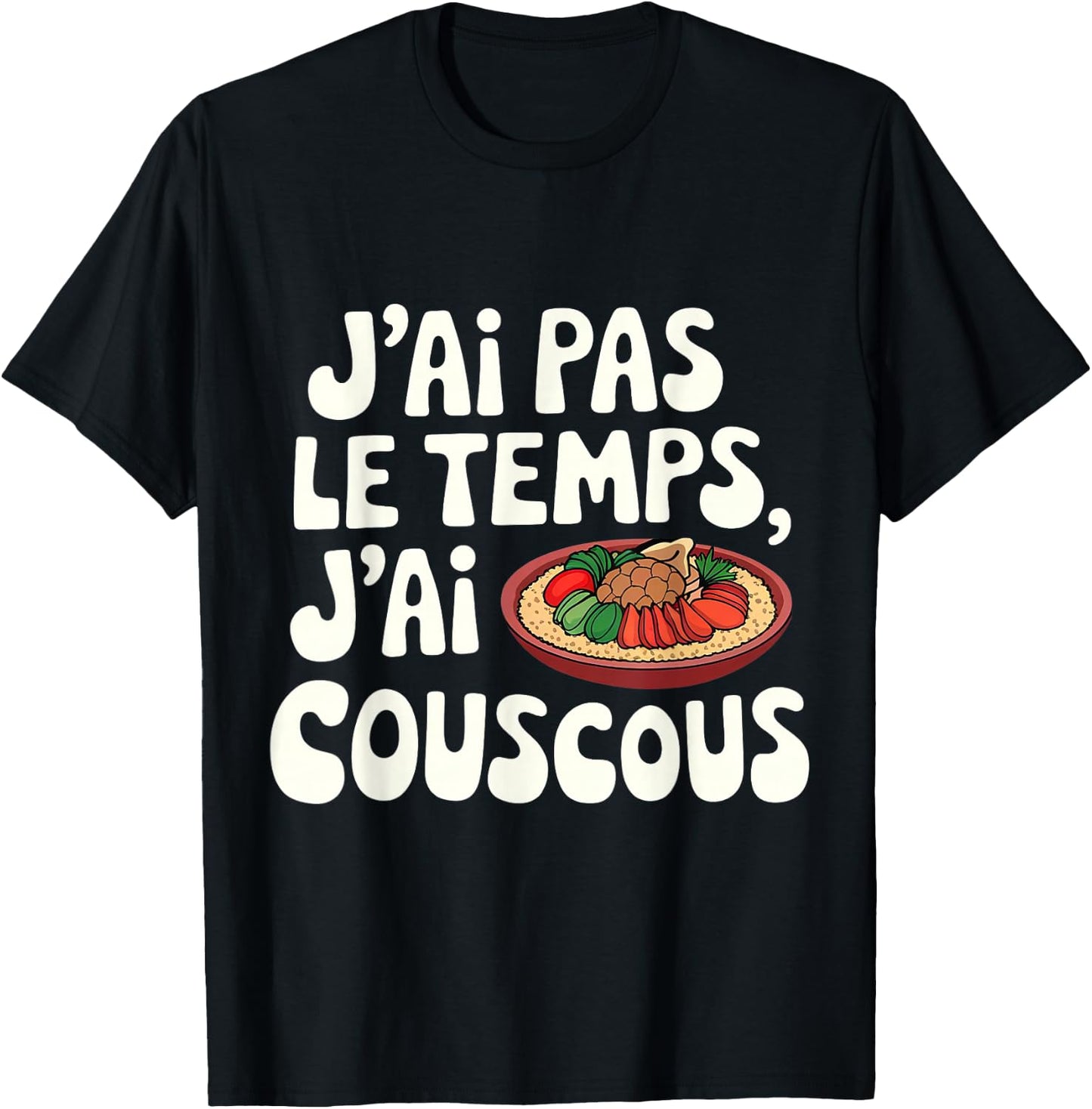 I Don't Have Time, I Have Couscous Moroccan Design , Black, S T-Shirt - T-Shirt | Black