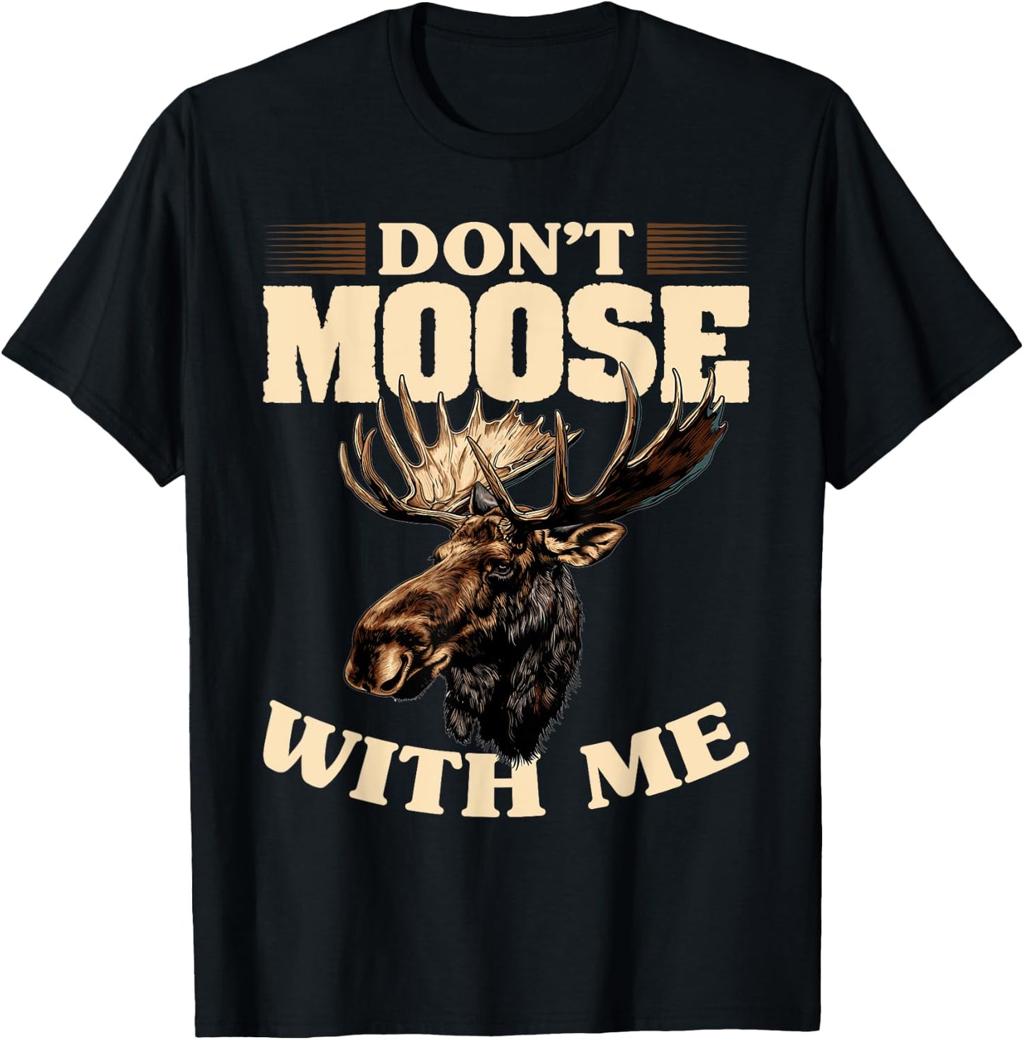 Funny Moose Animal Don't Moose With Me T-Shirt - T-Shirt | Black