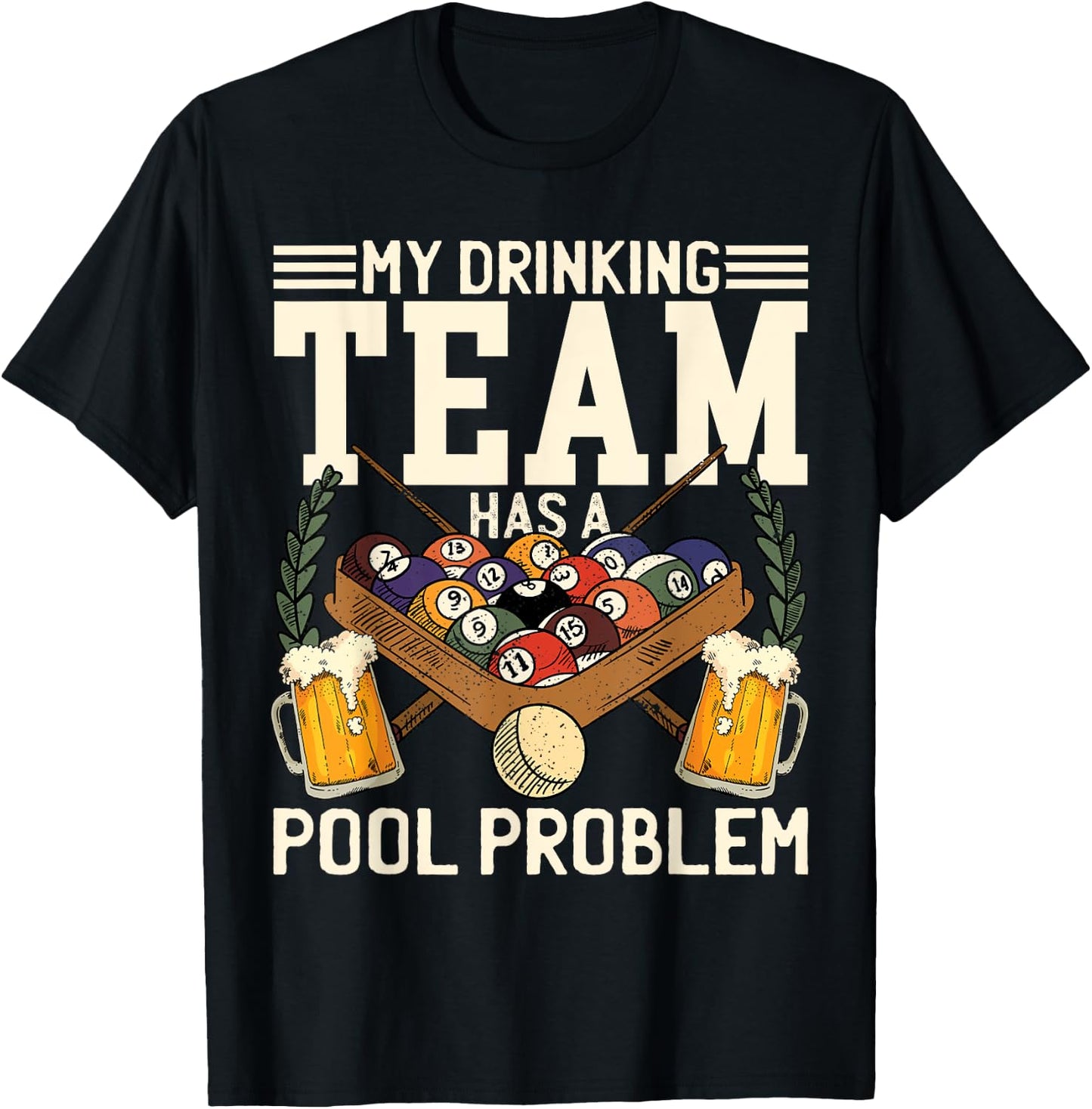 My Drinking Team Has A Pool Problem Billiard Players Themed T-Shirt - T-Shirt | Black