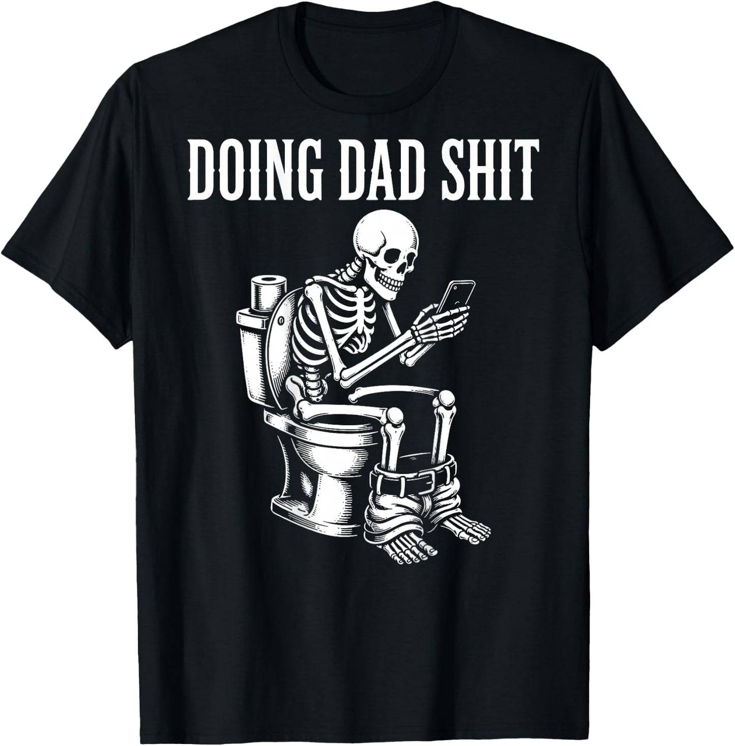 (On Back) Doing Dad Shit Funny Skeleton Toilet T-Shirt - T-Shirt | Black