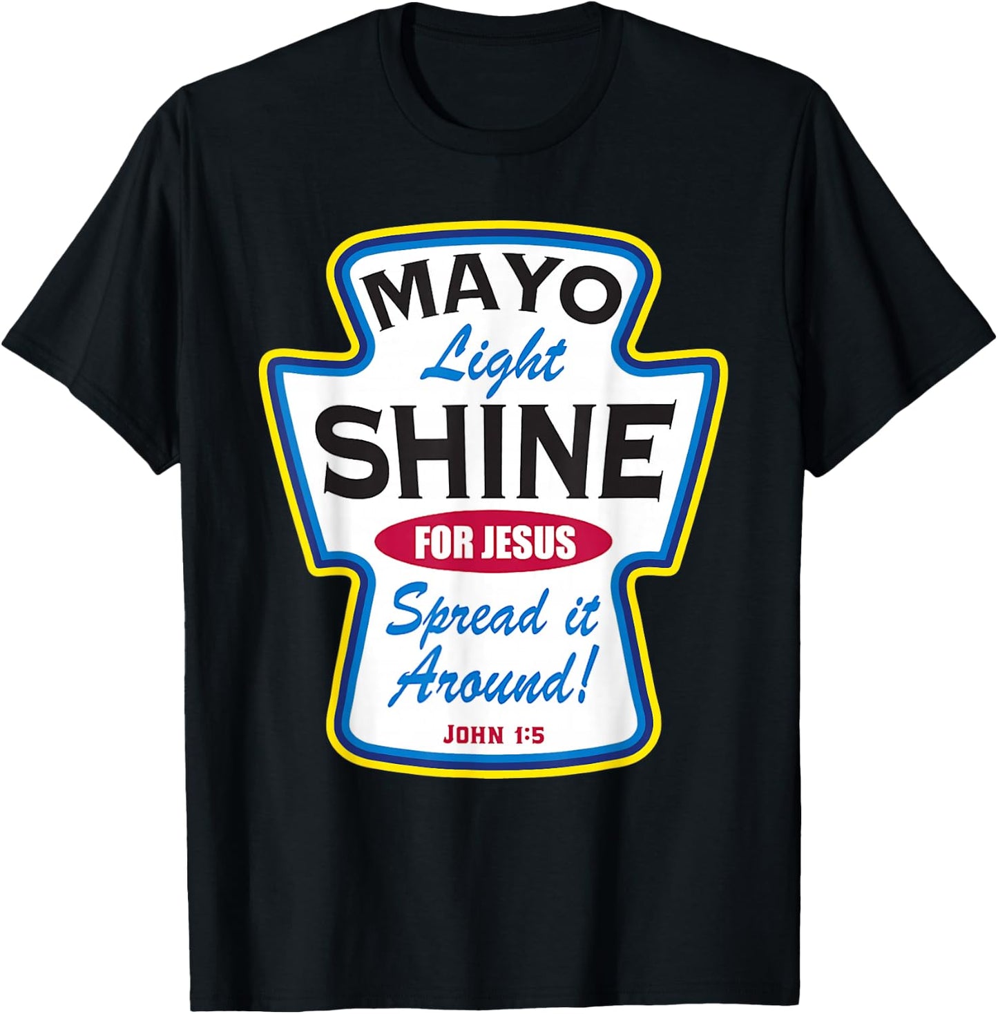 Mayo Light Shine Funny Christian T-Shirt - T-Shirt | Black