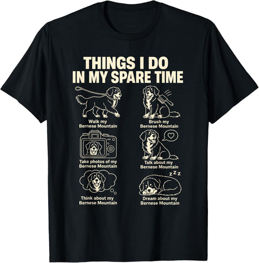 Bernese Mountain Dog Mom Funny Things I Do in My Spare Time T-Shirt - T-Shirt | Black